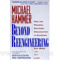 Beyond Reengineering: How the Process-Centered Organization is Changing Our Work and Our Lives