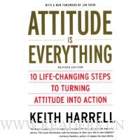 Attitude is Everything Rev Ed: 10 Life-Changing Steps to Turning Attitude into Action
