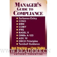  Manager's Guide to Compliance: Sarbanes-Oxley, COSO, ERM, COBIT, IFRS, BASEL II, OMB's A-123, ASX 10, OECD Principles, Turnbull Guidance, Best Practices, and Case Studies