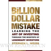  The Billion Dollar Mistake: Learning the Art of Investing Through the Missteps of Legendary Investors