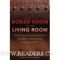 From the Boiler Room to the Living Room: The Financial Services Revolution and What it Means to You and Your Clients