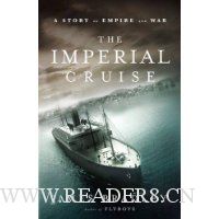  The Imperial Cruise: A True Story of Empire and War