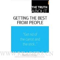 The Truth About Getting the Best From People