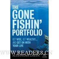 The Gone Fishin' Portfolio: Get Wise, Get Wealthy...and Get on With Your Life