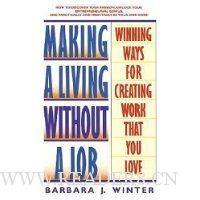 Making a Living Without a Job: Winning Ways For Creating Work That You Love