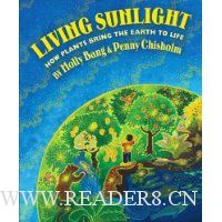  Living Sunlight: How Plants Bring The Earth To Life