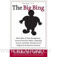  The Big Bing: Black Holes of Time Management, Gaseous Executive Bodies, Exploding Careers, and Other Theories on the Origins of the Business Universe