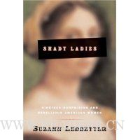  Shady Ladies: Nineteen Surprising and Rebellious American Women