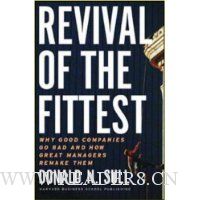 Revival of the Fittest: Why Good Companies Go Bad and How Great Managers Remake Them