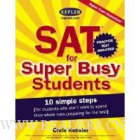  SAT for Super Busy Students: 10 Simple Steps for Students Who Don't Want to Spend Their Whole Lives Preparing for the Test