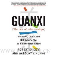  Guanxi (The Art of Relationships): Microsoft, China, and the Plan to Win the Road Ahead