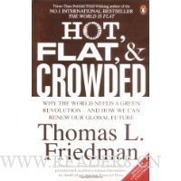  Hot, Flat, and Crowded: Why The World Needs A Green Revolution - and How We Can Renew Our Global Future