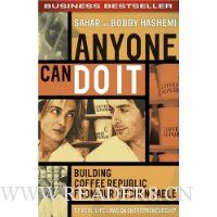 Anyone Can Do It: Building Coffee Republic from Our Kitchen Table - 57 Real-Life Laws on Entrepreneurship