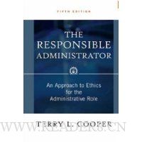  The Responsible Administrator: An Approach to Ethics for the Administrative Role