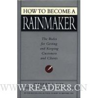 How to Become a Rainmaker: The Rules For Getting and Keeping Customers and Clients