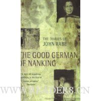  The Good German of Nanking: The Diaries of John Rabe