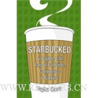 Starbucked: A Double Tall Tale of Caffeine, Commerce and Culture