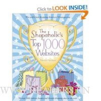  The Shopaholic's Top 1000 Websites: Your Guide to the Very Best Online Shopping