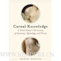  Carnal Knowledge: A Navel Gazer's Dictionary of Anatomy, Etymology, and Trivia