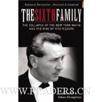  The Sixth Family: The Collapse of the New York Mafia and the Rise of Vito Rizzuto