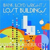  Frank Lloyd Wright's Lost Buildings