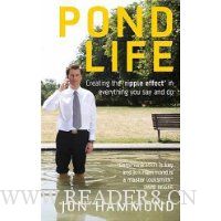  Pond Life: Creating the 'ripple effect ' in everything you say and do