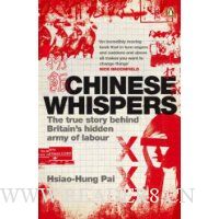  Chinese Whispers: The True Story Behind Britain's Hidden Army of Labour
