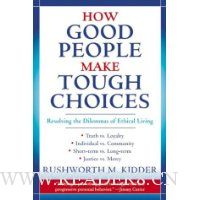  How Good People Make Tough Choices: Resolving the Dilemmas of Ethical Living