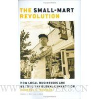  The Small-Mart Revolution: How Local Businesses Are Beating the Global Competition