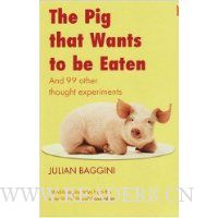  The Pig That Wants to be Eaten: And Ninety-nine Other Thought Experiments