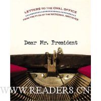  Dear Mr. President: Letters to the Oval Office from the Files of the National Archives