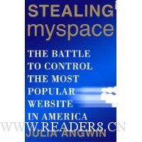Stealing MySpace: The Battle to Control the Most Popular Website in America