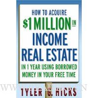 How to Acquire $1-million in Income Real Estate in One Year Using Borrowed Money in Your Free Time