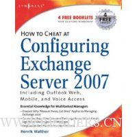  How to Cheat at Configuring Exchange Server 2007: Including Outlook Web, Mobile, and Voice Access (How to Cheat)