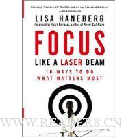  Focus Like a Laser Beam: 10 Ways to Do What Matters Most