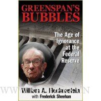 Greenspan's Bubbles: The Age of Ignorance at the Federal Reserve