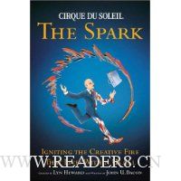 Cirque du Soleil: The Spark - Igniting the Creative Fire that Lives within Us All