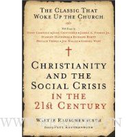  Christianity and the Social Crisis in the 21st Century: The Classic That Woke Up the Church