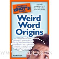 The Complete Idiot's Guide to Weird Word Origins