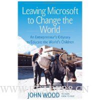  Leaving Microsoft to Change the World: An Entrepreneur's Odyssey to Educate the World's Children
