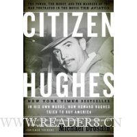  Citizen Hughes: The Power, the Money and the Madness of the Man portrayed in the Movie THE AVIATOR
