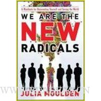  We Are the New Radicals: A Manifesto for Reinventing Yourself and Saving the World