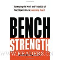 Bench Strength: Developing the Depth and Versatility of Your Organization's Leadership Talent