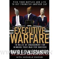 Executive Warfare: 10 Rules of Engagement for Winning Your War for Success
