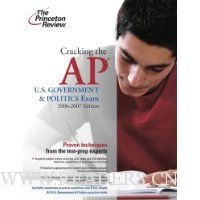 Cracking the AP U.S. Government and Politics Exam, 2006-2007 Edition