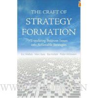  The Craft of Strategy Formation: Translating Business Issues into Actionable Sstrategies
