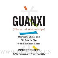  Guanxi (The Art of Relationships): Microsoft, China, and Bill Gates's Plan to Win the Road Ahead