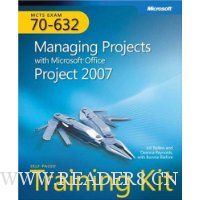 MCTS Self-Paced Training Kit (Exam 70-632): Managing Projects with Microsoft Office Project 2007