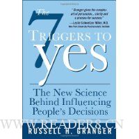 The 7 Triggers to Yes: The New Science Behind Influencing People's Decisions