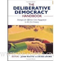 The Deliberative Democracy Handbook: Strategies for Effective Civic Engagement in the Twenty-First Century